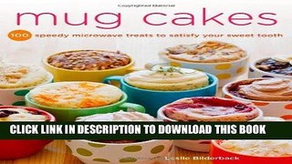 [New] Ebook Mug Cakes: 100 Speedy Microwave Treats to Satisfy Your Sweet Tooth Free Online
