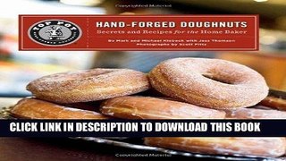 [New] PDF Top Pot Hand-Forged Doughnuts: Secrets and Recipes for the Home Baker Free Online