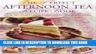 [New] Ebook The Perfect Afternoon Tea Recipe Book: More than 160 classic recipes for sandwiches,