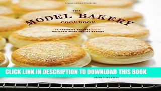 [New] Ebook The Model Bakery Cookbook: 75 Favorite Recipes from the Beloved Napa Valley Bakery