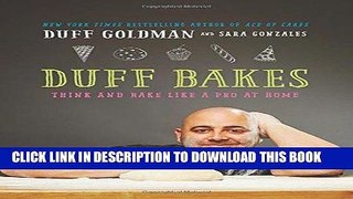 [New] Ebook Duff Bakes: Think and Bake Like a Pro at Home Free Read