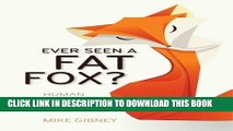 Read Now Ever Seen a Fat Fox?: Human Obesity Explored Download Online