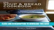 [New] Ebook The Soup   Bread Cookbook: More Than 100 Seasonal Pairings for Simple, Satisfying