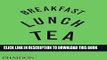 [New] Ebook Breakfast, Lunch, Tea: The Many Little Meals of Rose Bakery Free Read