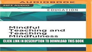 Read Now Mindful Teaching and Teaching Mindfulness: A Guide for Anyone Who Teaches Anything