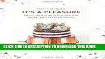 [New] Ebook It s a Pleasure: Sweet Treats without Gluten, Dairy, and Refined Sugar Free Read