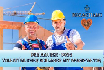 MOZARTIAMO Maurer-Song - Handwerker-Song mit Spassfaktor - Volkstümlicher Schlager - von Joachim Josef Wolf