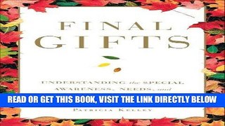 [EBOOK] DOWNLOAD Final Gifts: Understanding the Special Awareness, Needs, and Communications of