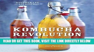 [EBOOK] DOWNLOAD Kombucha Revolution: 75 Recipes for Homemade Brews, Fixers, Elixirs, and Mixers PDF