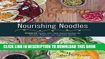 Ebook Nourishing Noodles: Spiralize Nearly 100 Plant-Based Recipes for Zoodles, Ribbons, and Other