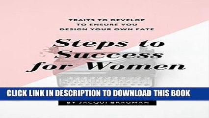 [PDF] Steps to Success for Women: Traits to develop to ensure you design your own fate Popular