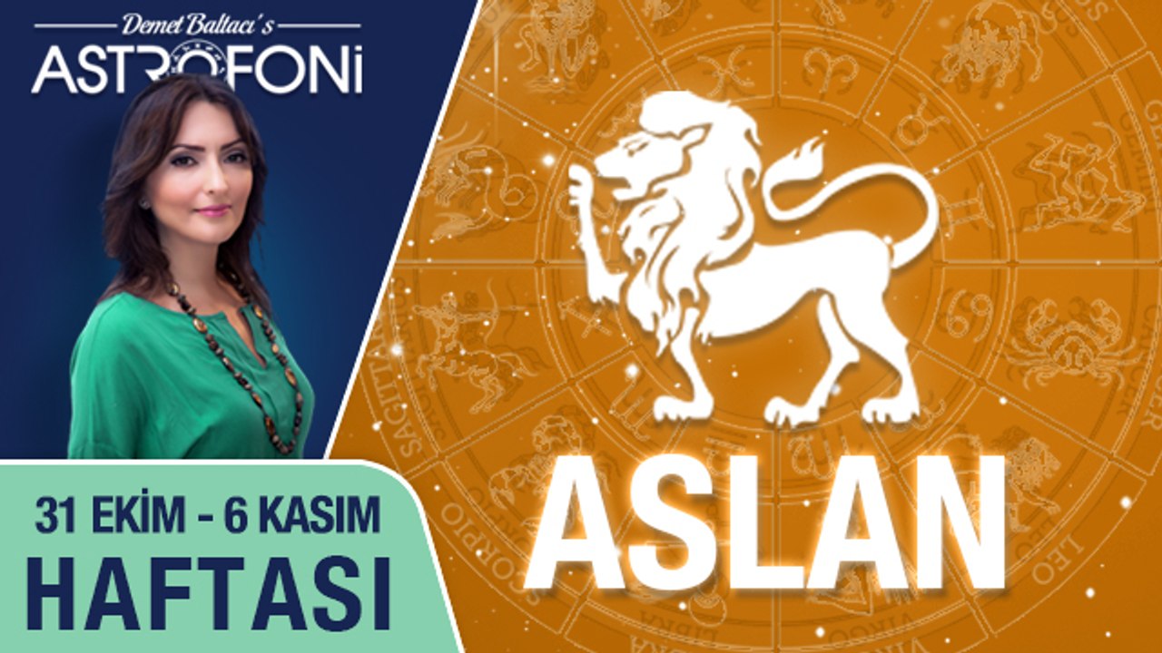 ASLAN burcu haftalık yorumu 31 Ekim - 06 Kasım 2016