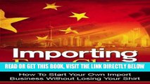 [Free Read] Importing From China: How To Start Your Own Import Business Free Online