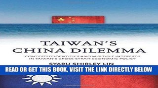 [Free Read] Taiwanâ€™s China Dilemma: Contested Identities and Multiple Interests in Taiwanâ€™s