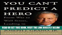 [Free Read] You Can t Predict a Hero: From War to Wall Street, Leading in Times of Crisis Free