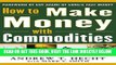 [Free Read] How to Make Money with Commodities Free Online
