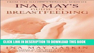 Best Seller Ina May s Guide to Breastfeeding: From the Nation s Leading Midwife Free Download