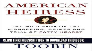 Best Seller American Heiress: The Wild Saga of the Kidnapping, Crimes and Trial of Patty Hearst