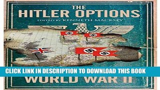 [PDF] The Hitler Options: Alternate Decisions of World War II Full Online