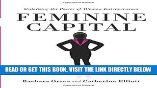 [Free Read] Feminine Capital: Unlocking the Power of Women Entrepreneurs Full Online