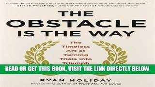 [Free Read] The Obstacle Is the Way: The Timeless Art of Turning Trials into Triumph Free Online