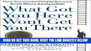 [Free Read] What Got You Here Won t Get You There: How Successful People Become Even More