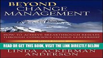 [Free Read] Beyond Change Management: How to Achieve Breakthrough Results Through Conscious Change