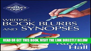 [Free Read] Writing Book Blurbs and Synopses: How to sell your manuscript to publishers and your