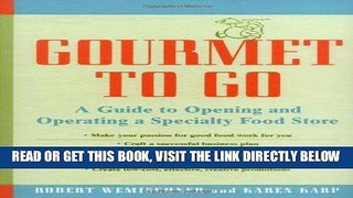 [Free Read] Gourmet to Go: A Guide to Opening and Operating a Specialty Food Store Free Online