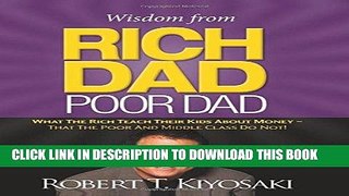 Ebook Wisdom from Rich Dad, Poor Dad: What the Rich Teach Their Kids About Money--That the Poor