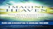 Ebook Imagine Heaven: Near-Death Experiences, God s Promises, and the Exhilarating Future That
