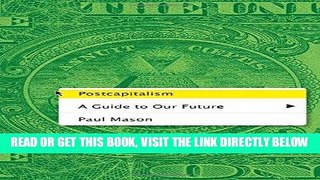 [Free Read] Postcapitalism: A Guide to Our Future Full Online