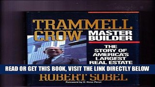[Free Read] Trammell Crow, Master Builder: The Story of America s Largest Real Estate Empire Free