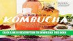 Ebook The Big Book of Kombucha: Brewing, Flavoring, and Enjoying the Health Benefits of Fermented