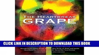 Read Now The Heartbreak Grape, Revised and Updated: A Journey in Search of the Perfect Pinot Noir