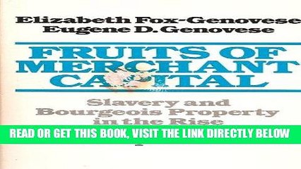 [Free Read] Fruits of Merchant Capital: Slavery and Bourgeois Property in the Rise and Expansion