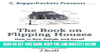 [Free Read] The Book on Flipping Houses: How to Buy, Rehab, and Resell Residential Properties Free