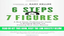 [Free Read] 6 Steps to 7 Figures: A Real Estate Professional s Guide to Building Wealth and