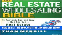 [Free Read] The Real Estate Wholesaling Bible: The Fastest, Easiest Way to Get Started in Real