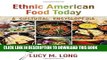 Read Now Ethnic American Food Today: A Cultural Encyclopedia (Rowman   Littlefield Studies in Food