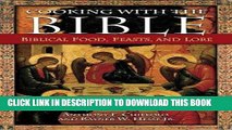 Read Now Cooking with the Bible: Biblical Food, Feasts, and Lore Download Online