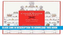Read Now The Cookbook Library: Four Centuries of the Cooks, Writers, and Recipes That Made the