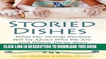 Read Now Storied Dishes: What Our Family Recipes Tell Us About Who We Are and Where We ve Been