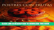 Read Now Postres con frutas: Fruit Dessert, Spanish-Language Edition (Coleccion Williams-Sonoma)