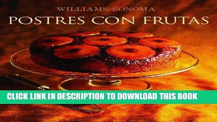 Read Now Postres con frutas: Fruit Dessert, Spanish-Language Edition (Coleccion Williams-Sonoma)