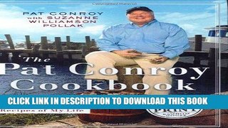 Read Now The Pat Conroy Cookbook: Recipes From My Life (Random House Large Print Biography)