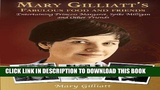 Read Now MARY GILLIATT S FABULOUS FOOD AND FRIENDS: Entertaining Princess Margaret, Spike Milligan