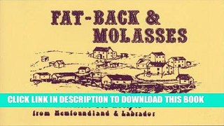 Read Now Fat-Back   Molasses : A Collection of Favourite Old Recipes from Newfoundland   Labrador