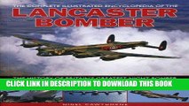 Read Now The Complete Illustrated Encyclopedia of the Lancaster Bomber: The history of Britain s