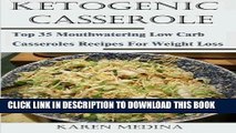 Read Now Ketogenic Casseroles: Top 35 Mouthwatering Low Carb Casseroles Recipes For Weight Loss